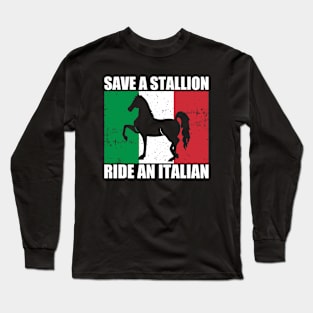 Save A Stallion Ride An Italian Long Sleeve T-Shirt